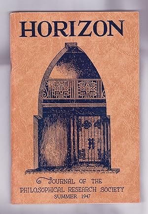 Horizon, Journal of the Philosophical Research Society, Summer 1947, Volume 7, No. 1