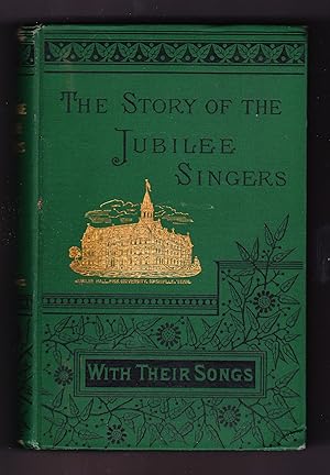 The Story of the Jubilee Singers with Their Songs