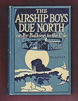 The Airship Boys Due North or By Balloon to the Pole