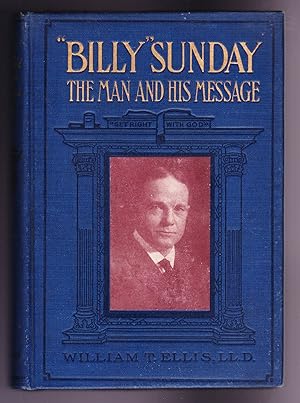 "BIlly" Sunday, The Man and His Message with His Own Words Which Have Won Thousands for Christ