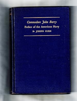 Commodore John Barry, Father of the American Navy