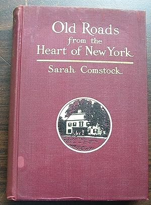 Old Roads fron the heart of New York, Journeys Today by Ways of Yesterday within Thirty Miles Aro...
