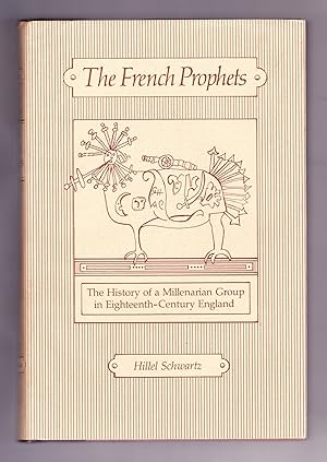 The French Prophets, The History of a Millenarian Group in Eighteenth-Century England