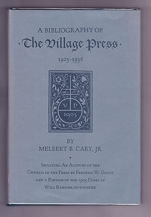 A Bibliography of The Village Press 1903-1938, Including an Account of the Genesis of the Press b...