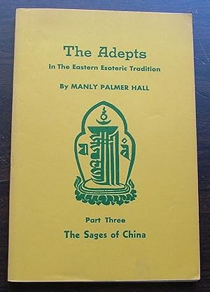 The Adepts In The Eastern Tradition, Part Three, The Sages of China