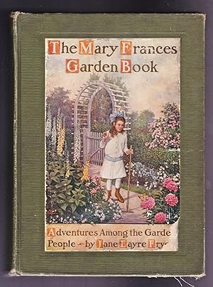 The Mary Frances Garden Book, Adventures Among the Garden People