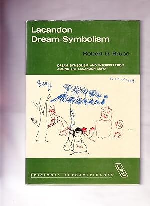 Lacandon Dream Symbolism, Dream Symbolism and Interpretation Among the Lacandon Maya of Chiapas, ...