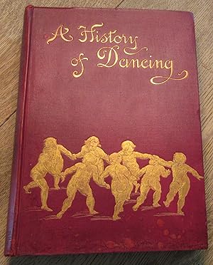 A History of Dancing from the Earliest Ages to Our Own TImes