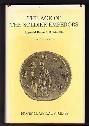 The Age of The Soldier Emperors, Imperial Rome A.D. 244-284