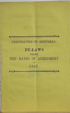 Corporation of Montreal. By-Laws fixing the rates of assessment for 1847