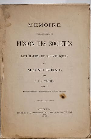 Mémoire sur la question de fusion des sociétés littéraires et scientifiques de Montréal
