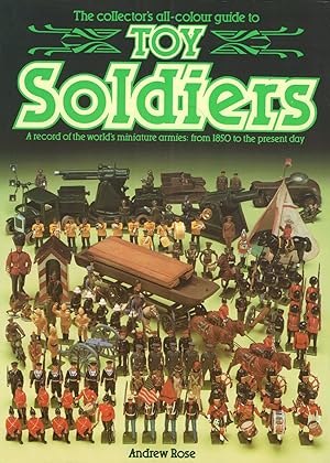 Toy Soldiers : A Record Of The World's Miniature Armies From 1850 To The Present Day :