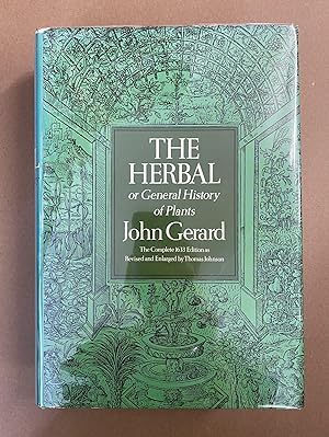 The Herbal, or General History of Plants (The Complete 1633 Edition as Revised and Enlarged by Th...