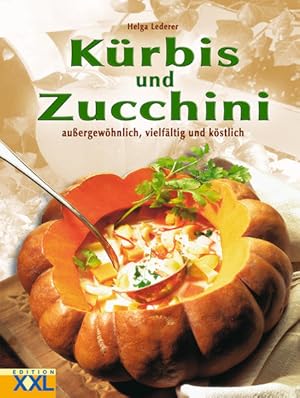 Kürbis und Zucchini: Aussergewöhnlich, vielfältig und köstlich