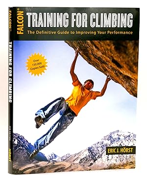 Training for Climbing: The Definitive Guide to Improving Your Performance: Third Edition
