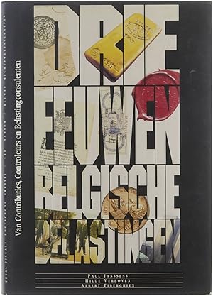 Drie eeuwen Belgische belastingen : van contributies, controleurs en belastingen