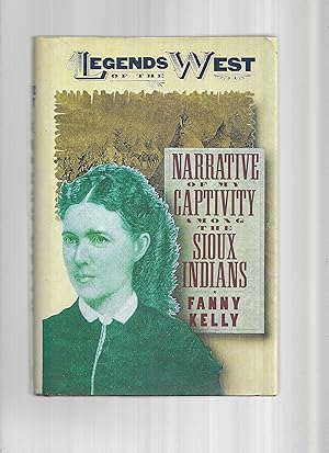 NARRATIVE OF MY CAPTIVITY AMONG THE SIOUX INDIANS. Edited By Clark And Mary Lee Spence