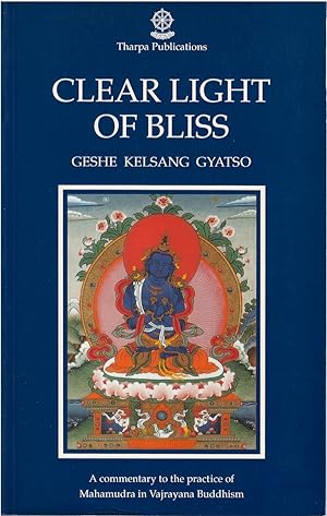 Clear Light of Bliss: A Commentary to the Practice of Mahamudra in Vajrayana Buddhism