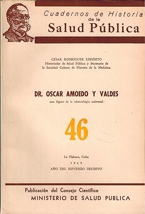 Dr. Oscar Amoedo Y Valdes - Una Figura de la Odontologia Universal