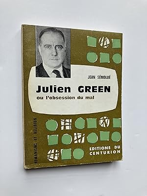 Julien GREEN, ou l' Obsession du Mal [ ENVOI de l' Auteur sur S.P. ]