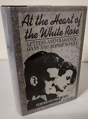 At the Heart of the White Rose; letters and diaries of Hans and Sophie Scholl