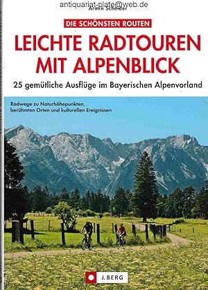 Leichte Radtouren in Oberbayern mit Alpenblick. 25 gemütliche Ausflüge im Bayerischen Alpenvorlan...