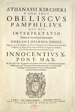 Obeliscus Pamphilius, hoc est, interpretatio Nova & hucusque intentata Obelisci hieroglyphici…