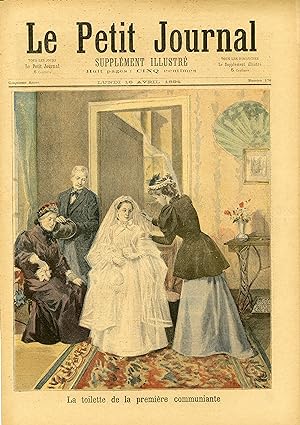 "LE PETIT JOURNAL N°178 du 16/4/1894" LA TOILETTE DE LA PREMIÈRE COMMUNIANTE / LES HOMMES EN OR À...
