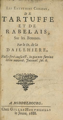 Les Entetiens Curieux, de Tartuffe et de Rabelais, sur les Femmes. Par le Sr. de la Daillhiere [p...