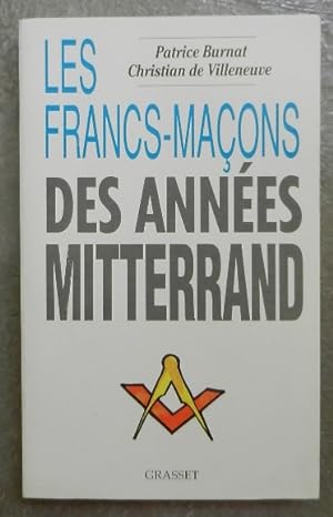 Les Francs-Maçons des années Mitterand.