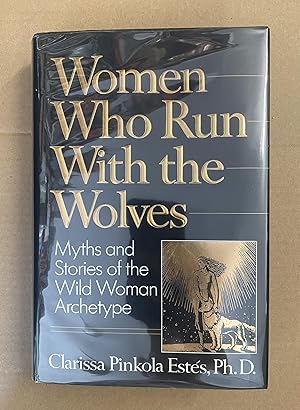 Women Who Run With the Wolves: Myths and Stories of the Wild Woman Archetype