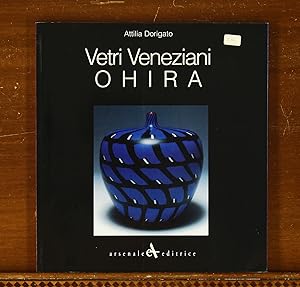 Vetri Veneziani: Ohira. Collezione Pasta Vitrea. Exhibition Catalog, Venezia, Museo Correr, 1998