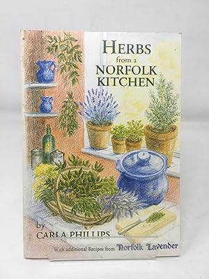 Herbs from a Norfolk Kitchen with Additional Recipes from Norfolk Lavender