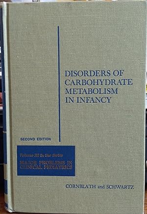 Disorders of Carbohydrate Metabolism in Infancy (Volume III ONLY in Major Problems in Pediatrics ...