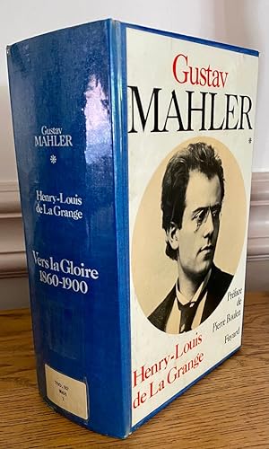 Gustav Mahler Chronique d'une vie Tome 1 Vers la gloire (1860-1900)