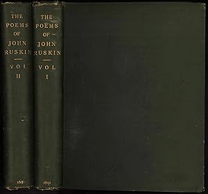 The Poems of John Ruskin: Now first collected from original manuscript and printed sources; and e...