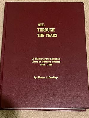 All Through The Years: A History of the Salvation Army in Windsor, Ontario, 1886-1986 (With signe...