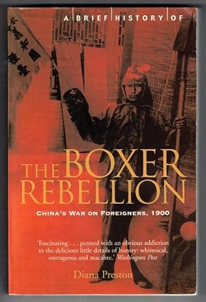 A Brief History of the Boxer Rebellion; China's War on Foreigners, 1900