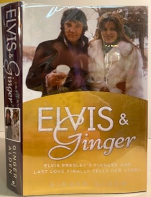 ELVIS & GINGER: Elvis Presley's Fiancee and Last Love Finally Tells Her Story