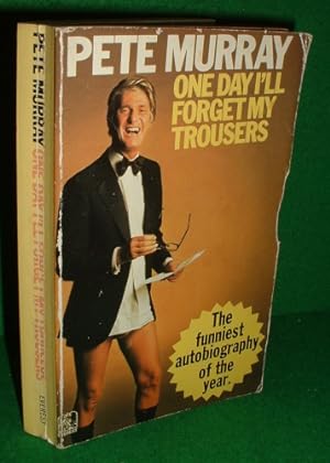 ONE DAY I'LL FORGET MY TROUSERS (SIGNED COPY)