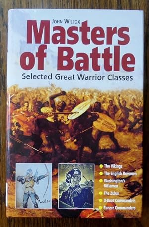 MASTERS OF BATTLE: SELECTED GREAT WARRIOR CLASSES.