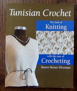 TUNISIAN CROCHET: THE LOOK OF KNITTING WITH THE EASE OF CROCHETING.