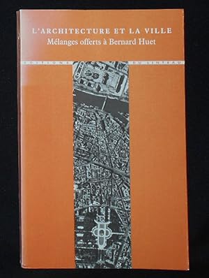L'Architecture et la Ville: Mélanges Offerts à Bernard Huet; Coordination et présentation d'Emman...