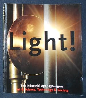 Light! The Industrial Age 1750-1900: Art & Science, Technology & Society