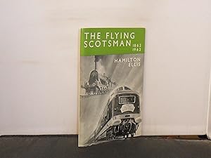 The Flying Scotsman 1862-1962 : Portrait of a Train