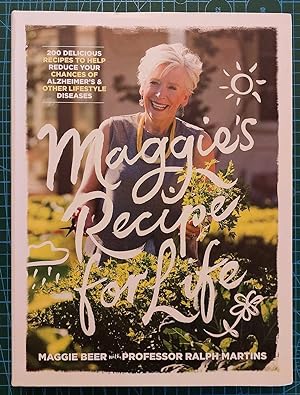 MAGGIE'S RECIPE FOR LIFE 200 Delicious Recipes to Help Reduce Your Chances of Alzheimer's & Other...