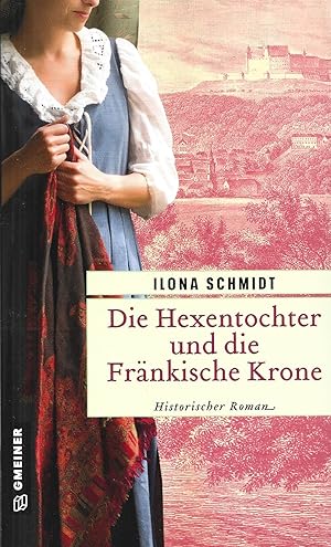 Die Hexentochter und die Fränkische Krone: Historischer Roman (Elisabeth Bachenschwanz)