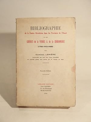 Bibliographie de la Contre-Révolution dans les Provinces de l'Ouest, ou des Guerres de la Vendée ...
