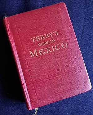 Terry's Guide to Mexico . with Chapters on the Railways, the Airways, and the Ocean routes to Mexico