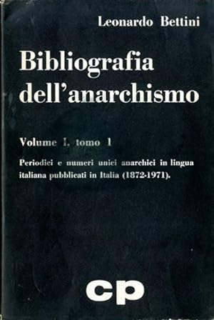 Bibliografia dell'anarchismo. Vol. 1, t. 1 : Periodici e numeri unici anarchici in lingua italian...